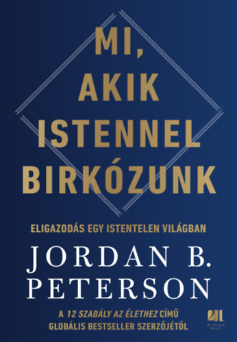 Jordanb. Peterson - Mi, akik Istennel birkózunk