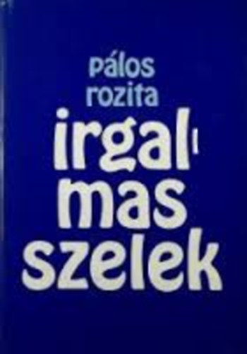 Pálos Rozita - Irgalmas szelek