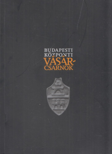 Nagy Gergely - A Budapesti k�zponti V�s�rcsarnok