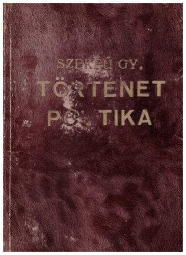 Szekfű Gyula - Történetpolitikai tanulmányok