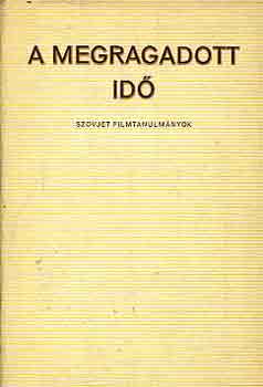 Vincze Lajos - A megragadott idő-szovjet filmtanulmányok