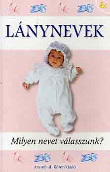 Pálfy Gyula - Lánynevek-Milyen nevet válasszunk?