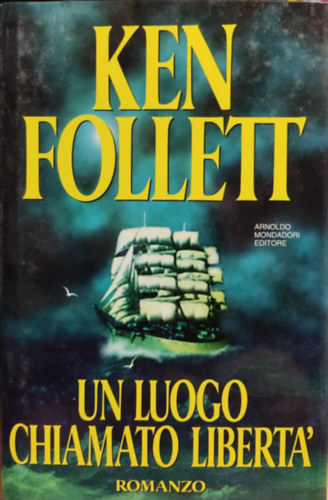 Ken Follett - Un Luogo Chiamato Liberta