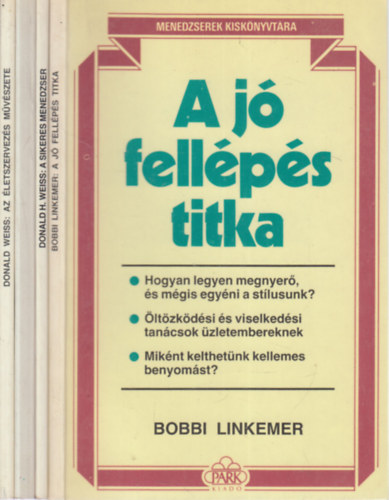 Donald H. Weiss Bobbi Linkemer - 4 db. Menedzserek kisk�nyvt�ra (A j� fell�p�s titka + A sikeres menedzser + A j� �rtekezlet titka + Az �letszervez�s m�v�szete)