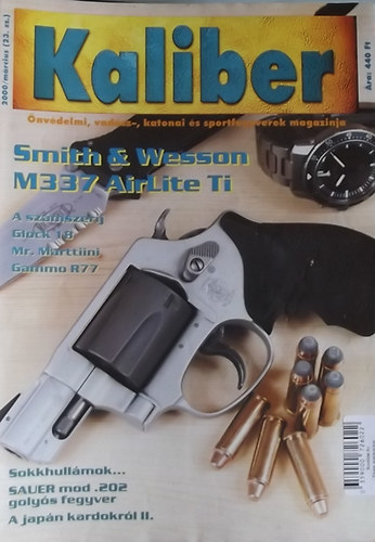 Kalm�r Zolt�n  (f�szerk.) - Kaliber - �nv�delmi, vad�sz-, katonai �s sportfegyverek magazinja / 23.