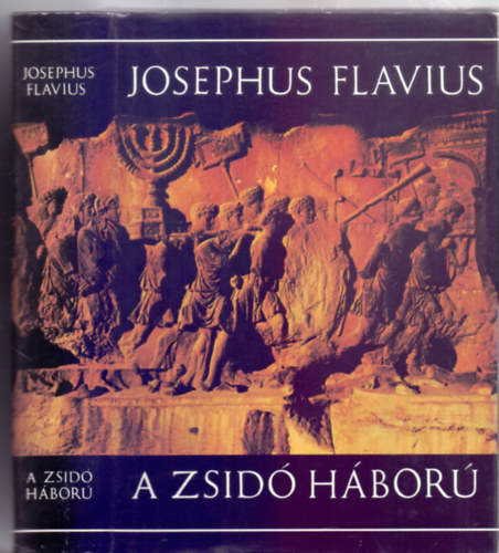 Josephus Flavius - A zsid hbor - nletrajz (Grgbl fordtotta: Dr. Rvay Jzsef - tdik kiads)