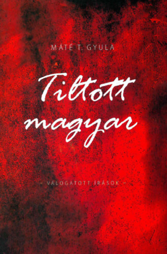 M�t�t. Gyula - Tiltott magyar