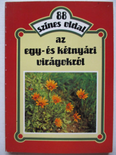 Sz�nt� Matild - 88 sz�nes oldal az egy- �s k�tny�ri vir�gokr�l
