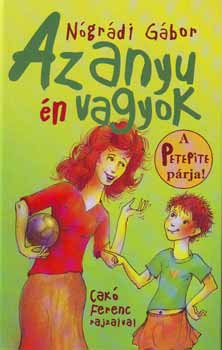 Ngrdi Gbor - Az anyu n vagyok!