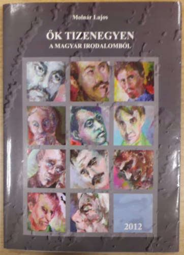 Moln�r Lajos - �k tizenegyen a magyar irodalomb�l