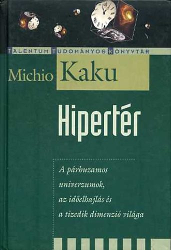 Michio Kaku - Hipertr (A prhuzamos univerzumok, az idelhajls s a tizedik dimenzi vilga)