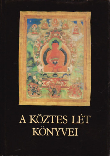 SZERKESZT� Kara Gy�rgy GRAFIKUS Sz. Bodn�r �va - A k�ztes l�t k�nyvei - tibeti tan�csok haland�knak �s sz�letend�knek