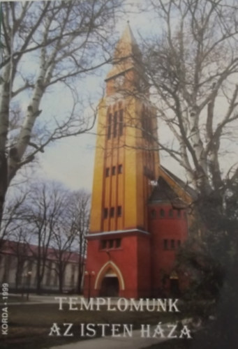 Kovcs Jzsef  (szerk.) - Templomunk az Isten hza (A kerekegyhzi rmai katolikus templom trtnete s bels dsztsnek kalauza)