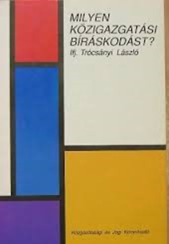 Ifj. Tr�cs�nyi L�szl� - Milyen k�zigazgat�si b�r�skod�st?