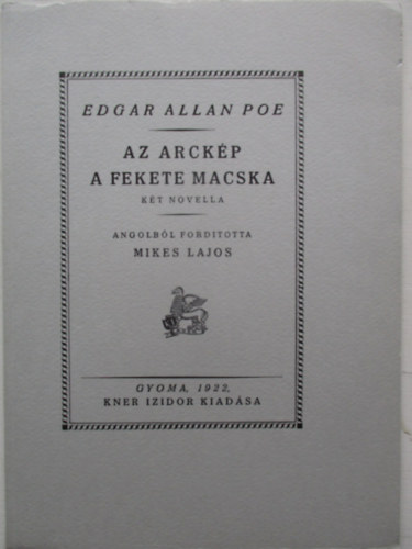 Mikes Lajos  Edgar Allan Poe (ford.) - Az arck�p o A fekete macska (Monumenta Literarum II. sorozat, 10. sz�m)