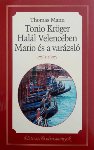 Thomas Mann - Tonio Kr�ger - Hal�l Velenc�ben - Mario �s a var�zsl�