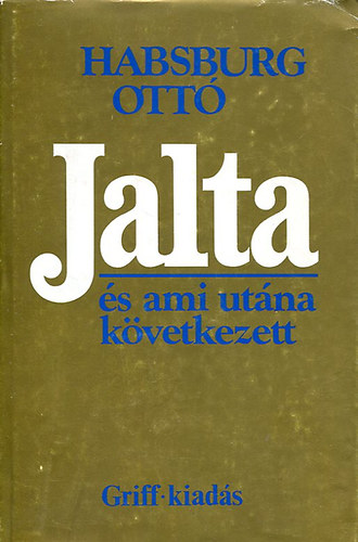 Habsburg Ottó - Jalta, és ami utána következett