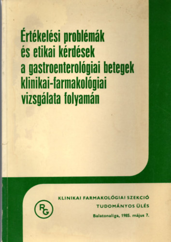 Dr. Dr. J�vor Tibor  (szerk.) Nagy Lajos (szerk.) - �rt�kel�si probl�m�k �s etikai k�rd�sek a gastroenterol�giai betegek klinikai-farmakol�giai vizsg�lata folyam�n