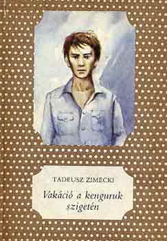 Tadeusz Zimecki - Vak�ci� a kenguruk sziget�n