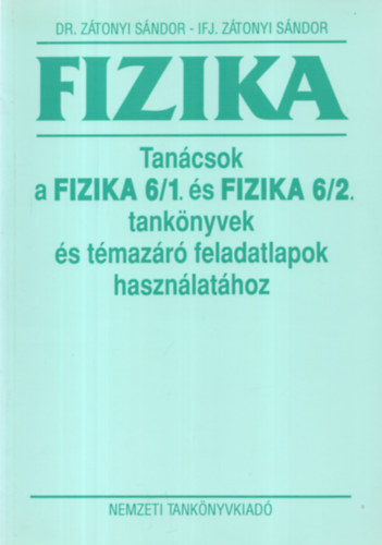 Dr. Ztonyi Sndor ifj. Ztonyi Sndor - Tancsok a Fizika 6/1 s Fizika 6/2 tanknyvek s tmazr feladatlapok hasznlathoz