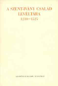 Borsa Iván - A Szent-Ivány család levéltára 1230-1525