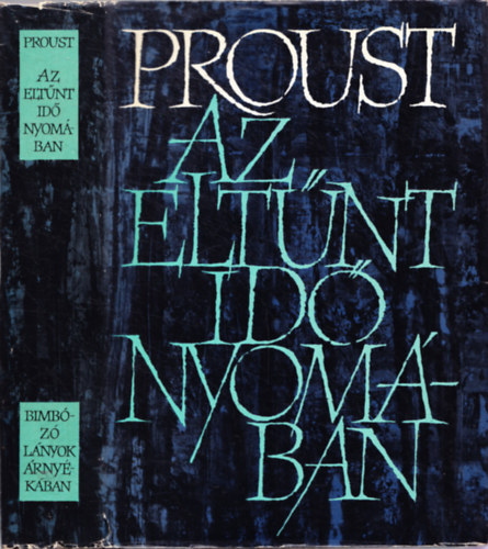 Marcel Proust - Az elt�nt id� nyom�ban II. - Bimb�z� l�nyok �rny�k�ban