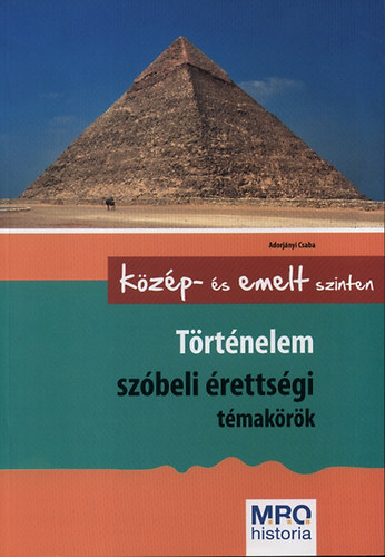 Adorj�nyi Csaba - T�rt�nelem sz�beli �retts�gi t�mak�r�k