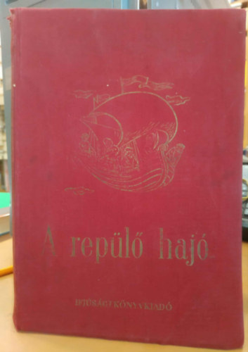 Ortutay Gyula  (f�szerk.) - A rep�l� haj� (A Szovjetuni� n�peinek mes�ib�l)