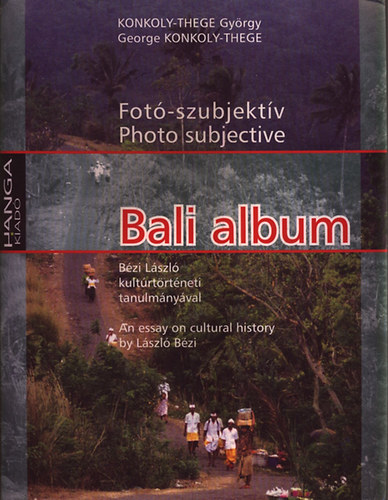 Konkoly-Thege Gyrgy - Bali album (Bzi Lszl kultrtrtneti tanulmnyval)