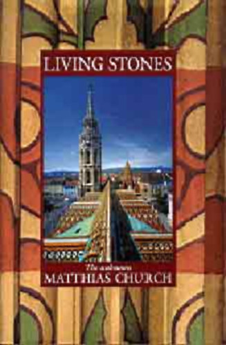 Mtffy Balzs - Living Stones - The Unknown Matthias Church