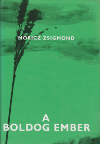 M�ricz Zsigmond - A boldog ember
