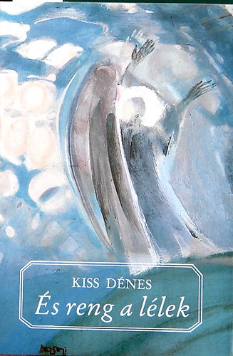 Kiss D�nes - �s reng a l�lek