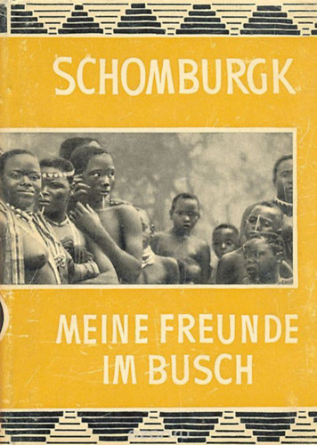 Hans Schomburgk - Meine Freunde im Busch - Eine Filmfahrt durch Afrika