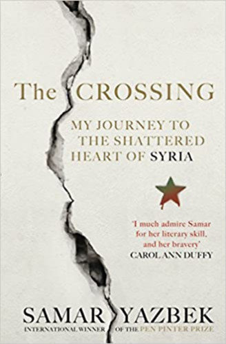 Nashwa Gowanlock, Ruth Ahmedzai Kemp Samar Yazbek (ford) - The Crossing: My journey to the shattered heart of Syria