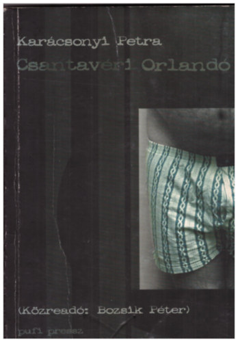 Bozsik Péter Karácsonyi Petra - Csantavéri Orlandó