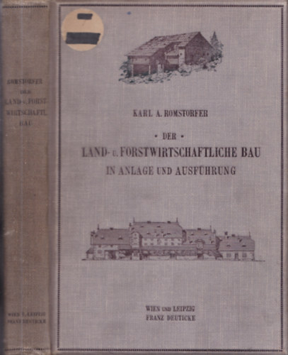 Karl A. Romstorfer - Der Land- und Forstwirtschaftliche Bau in Anlage und Ausfhrung (1030 kppel)
