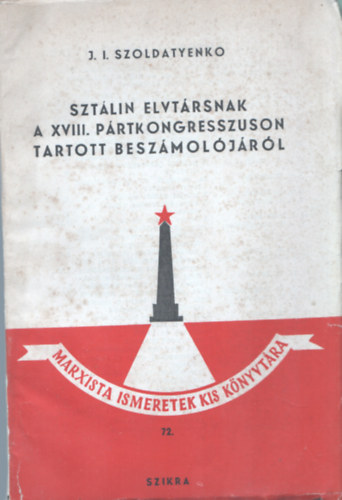 J. I. Szoldatyenko - Sztlin elvtrsnak a XVIII. Prtkongresszuson tartott beszmoljrl