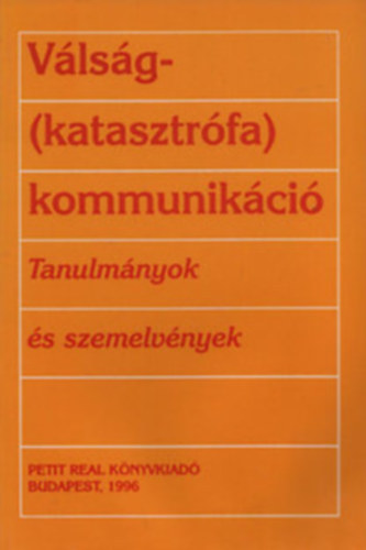 Dr. Barlai R�bert - K�v�g� Gy�rgy  (�rta �s �ssze�ll.) - V�ls�g- (katasztr�fa) kommunik�ci� - Tanulm�nyok �s szemelv�nyek