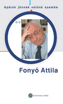 Ap�ink j�nnek vel�nk szembe...  - Fony� Attila
