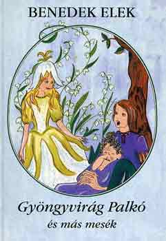 Benedek Elek - Gy�ngyvir�g Palk� �s m�s mes�k