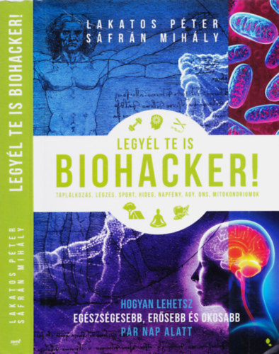 Sáfrán Mihály Lakatos Péter - Legyél te is biohacker!