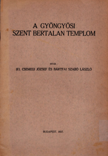 ifj. Csemegi J�zsef; B�rtfai Szab� L�szl� - A gy�ngy�si Szent Bertalan Templom