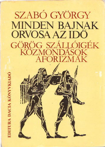 Libri Antikvár Könyv: Minden bajnak orvosa az idő (Görög szállóigék,  közmondások, aforizmák) (Szabó György) - 1997, 3450Ft