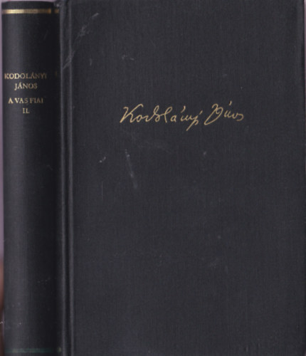 Kodol�nyi J�nos - A vas fiai I-II. (Kodol�nyi J�nos m�vei)