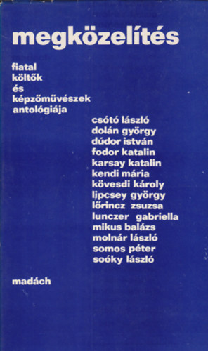 Dol�n Gy�rgy, D�dor Istv�n, Fodor Katalin, Karsay Katalin Cs�t� L�szl� - Megk�zel�t�s - Fiatal k�lt�k �s k�pz�m�v�szek antol�gi�ja