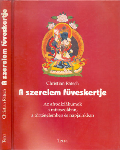 Christian R�tsch - A szerelem f�veskertje - Az afrodizi�kumok a m�toszokban, a t�rt�nelemben �s napjainkban