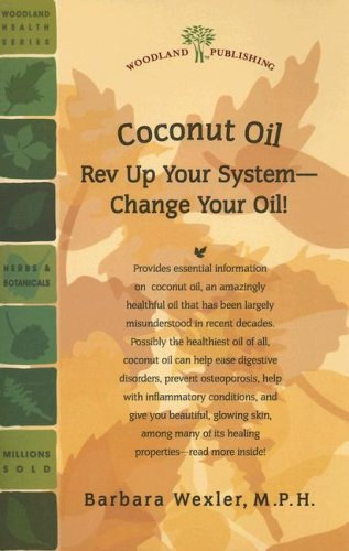 Barbara Wexler - Coconut Oil: Rev Up Your System - Change Your Oil! (Woodland Health)