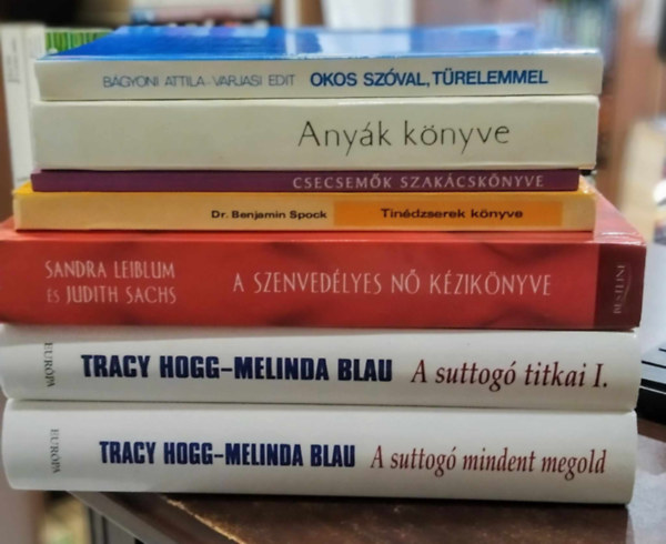 Dr. Benjamin Spock Tracy Hogg - 7 db-os KNYVMENT AJNLAT: A suttog mindent megold+A suttog titkai I.+A szenvedlyes n kziknyve+Tindzserek knyve+Csecsemk szakcsknyve+Anyk knyve+Okos szval, trelemmel
