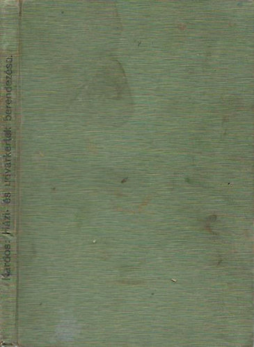 Kardos Árpád - Házi- és udvar-kertek berendezése