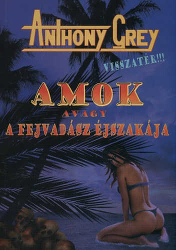 Anthony Grey - Amok avagy a fejvad�sz �jszak�ja